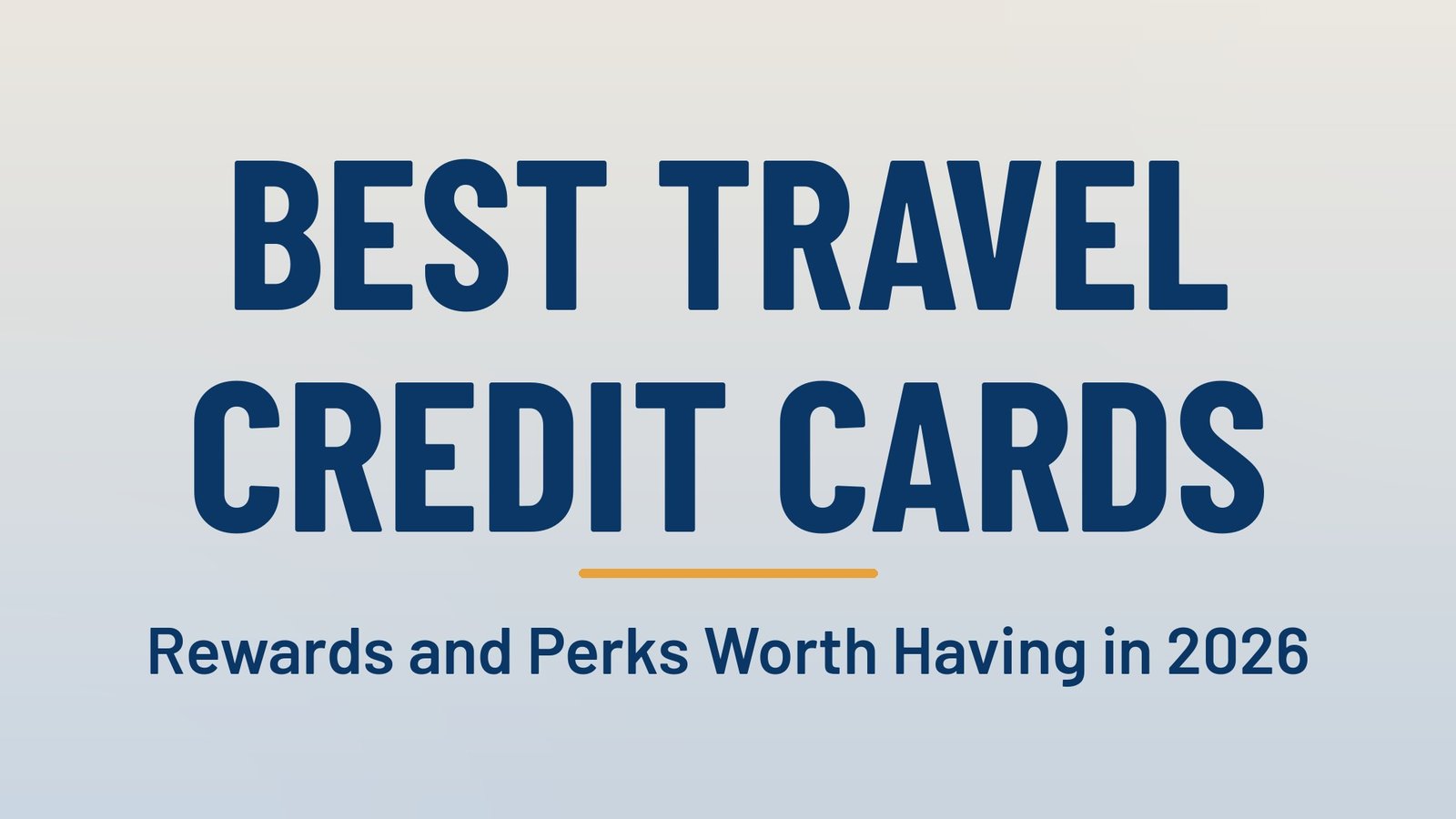 Best Travel Credit Cards (2026): Rewards, Perks and How to Choose
